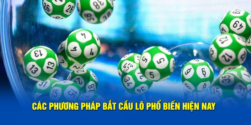 Các phương pháp bắt cầu lô phổ biến hiện nay